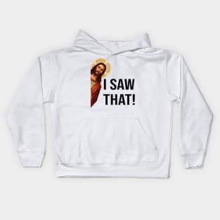 Funny I Saw That Jesus meme Kids Hoodie